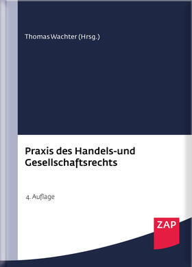 Wachter (Hrsg.) | Praxis des Handels- und Gesellschaftsrechts | Buch | 978-3-89655-872-5 | sack.de