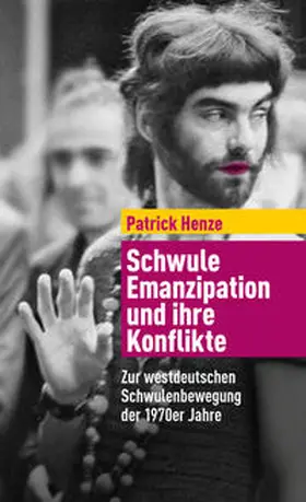 Henze |  Schwule Emanzipation und ihre Konflikte | Buch |  Sack Fachmedien