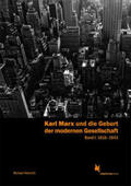 Heinrich |  Karl Marx und die Geburt der modernen Gesellschaft. Band 1: 1818-1843 | Buch |  Sack Fachmedien
