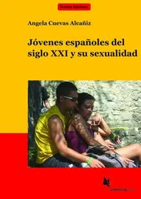 Cuevas Alacañiz |  Jóvenes españoles del siglo XXI y su sexualidad (Textband) | Buch |  Sack Fachmedien