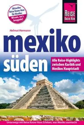 Hermann |  Mexiko Süden Alle Reise-Highlights zwischen Karibik und Mexikos Hauptstadt | Buch |  Sack Fachmedien