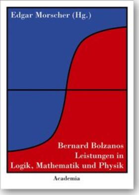 Morscher |  Bernard Bolzanos Leistungen in Logik, Mathematik und Physik | Buch |  Sack Fachmedien