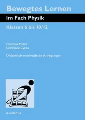 Müller / Cyriax | Bewegtes Lernen im Fach Physik | Buch | 978-3-89665-342-0 | www.sack.de