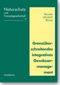 Reineke / Lehmkuhl / Blümel |  Grenzüberschreitendes integratives Gewässermanagement | Buch |  Sack Fachmedien