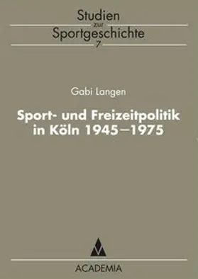 Langen |  Sport- und Freizeitpolitik in Köln 1945-1975 | Buch |  Sack Fachmedien