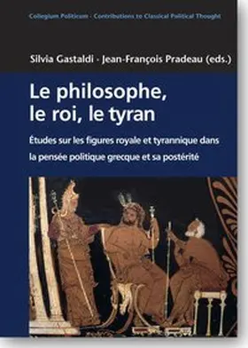 Gastaldi / Pradeau |  Le philosophe, le roi, le tyran | Buch |  Sack Fachmedien