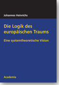 Heinrichs |  Die Logik des europäischen Traums | Buch |  Sack Fachmedien