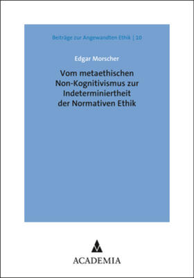 Morscher | Vom metaethischen Non-Kognitivismus zur Indeterminiertheit der Normativen Ethik | Buch | sack.de