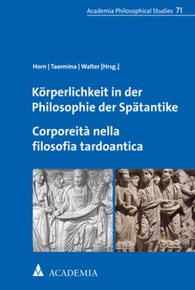 Horn / Taormina / Walter |  Körperlichkeit in der Philosophie der Spätantike. Corporeità nella filosofia tardoantica | Buch |  Sack Fachmedien