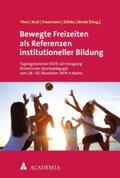 Theis / Rudi / Trautmann |  Bewegte Freizeiten als Referenzen institutioneller Bildung | eBook | Sack Fachmedien