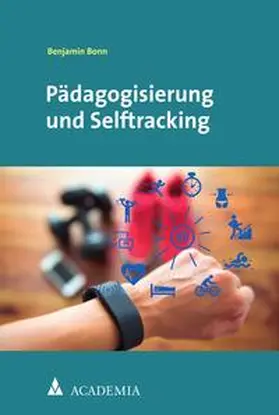 Bonn |  Pädagogisierung und Selftracking | eBook | Sack Fachmedien