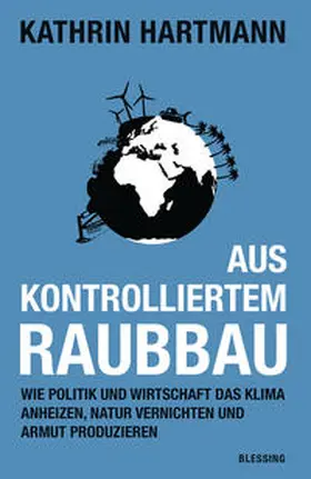 Hartmann |  Aus kontrolliertem Raubbau | Buch |  Sack Fachmedien