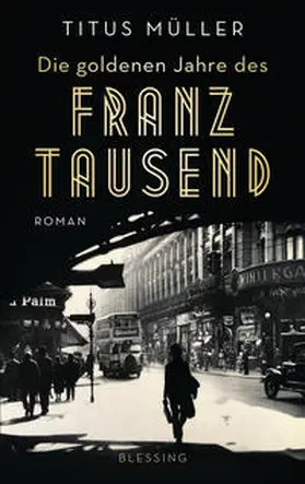 Müller |  Die goldenen Jahre des Franz Tausend | Buch |  Sack Fachmedien