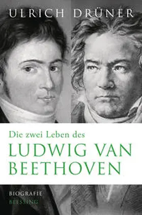 Drüner |  Die zwei Leben des Ludwig van Beethoven | Buch |  Sack Fachmedien