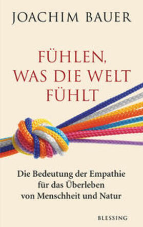 Bauer | Fühlen, was die Welt fühlt | Buch | 978-3-89667-690-0 | sack.de