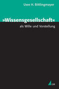 Bittlingmayer |  "Wissensgesellschaft" als Wille und Vorstellung | Buch |  Sack Fachmedien