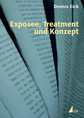 Eick | Exposee, Treatment und Konzept | Buch | 978-3-89669-527-7 | sack.de
