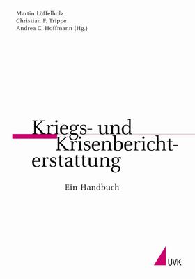 Löffelholz / Trippe / Hoffmann | Kriegs- und Krisenberichterstattung | Buch | 978-3-89669-570-3 | sack.de