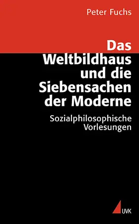 Fuchs |  Das Weltbildhaus und die Siebensachen der Moderne | Buch |  Sack Fachmedien