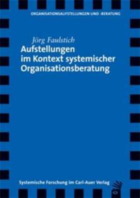 Faulstich | Aufstellungen im Kontext systemische Organisationsberatung | Buch | 978-3-89670-378-1 | sack.de