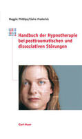 Frederick / Phillips |  Handbuch der Hypnotherapie bei posttraumatischen und dissoziativen Störungen | Buch |  Sack Fachmedien