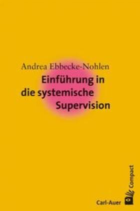 Ebbecke-Nohlen | Einführung in die systemische Supervision | Buch | 978-3-89670-462-7 | sack.de