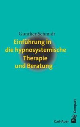 Schmidt |  Einführung in die hypnosystemische Therapie und Beratung | Buch |  Sack Fachmedien