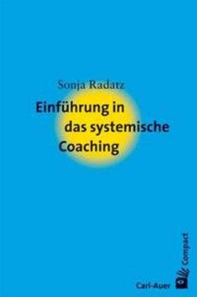Radatz | Einführung in das systemische Coaching | Buch | 978-3-89670-519-8 | sack.de