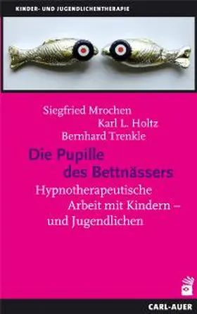 Mrochen / Holtz / Trenkle |  Die Pupille des Bettnässers | Buch |  Sack Fachmedien