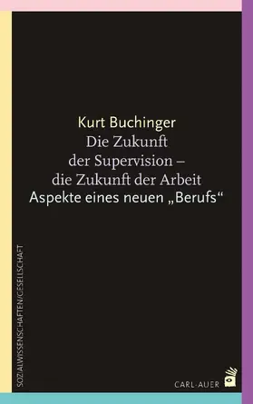 Buchinger |  Die Zukunft der Supervision - Die Zukunft der Arbeit | eBook | Sack Fachmedien