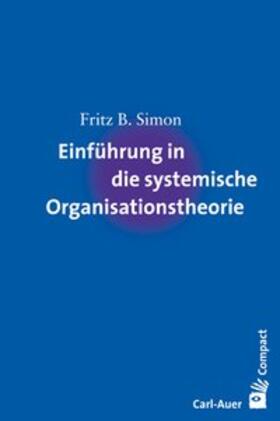 Simon | Einführung in die systemische Organisationstheorie | Buch | 978-3-89670-602-7 | sack.de