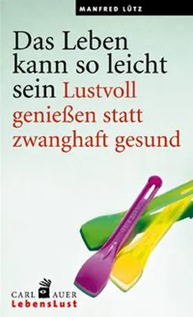 Lütz | Das Leben kann so leicht sein | Buch | 978-3-89670-605-8 | www.sack.de