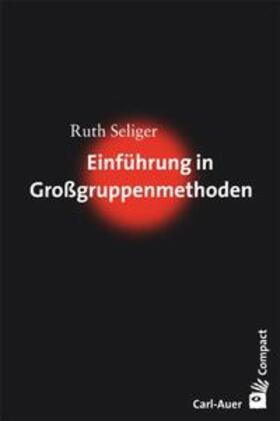 Seliger | Einführung in Großgruppenmethoden | Buch | 978-3-89670-618-8 | sack.de