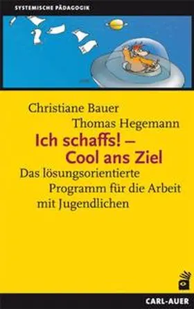 Bauer / Hegemann |  Ich schaffs! - Cool ans Ziel | Buch |  Sack Fachmedien