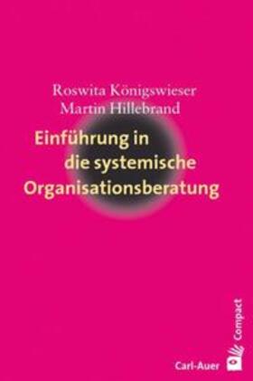 Königswieser / Hillebrand |  Einführung in die systemische Organisationsberatung | Buch |  Sack Fachmedien