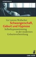 Lorenz-Wallacher |  Schwangerschaft, Geburt und Hypnose | Buch |  Sack Fachmedien