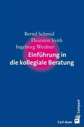 Schmid / Veith / Weidner |  Einführung in die kollegiale Beratung | Buch |  Sack Fachmedien