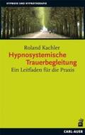 Kachler |  Hypnosystemische Trauerbegleitung | Buch |  Sack Fachmedien