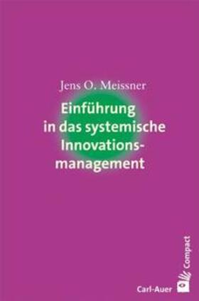 Meissner | Einführung in das systemische Innovationsmanagement | Buch | 978-3-89670-765-9 | sack.de