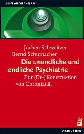 Schweitzer / Schumacher | Die unendliche und die endliche Psychiatrie | E-Book | sack.de
