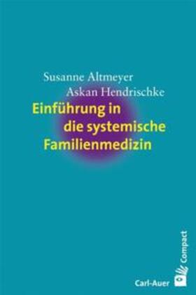 Altmeyer / Hendrischke | Einführung in die systemische Familienmedizin | Buch | 978-3-89670-829-8 | sack.de