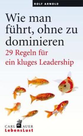 Arnold | Wie man führt, ohne zu dominieren | Buch | 978-3-89670-833-5 | sack.de