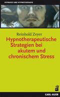 Zeyer |  Hypnotherapeutische Strategien bei akutem und chronischem Stress | Buch |  Sack Fachmedien