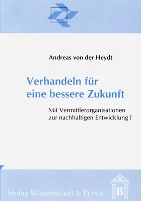 Heydt |  Verhandeln für eine bessere Zukunft. | Buch |  Sack Fachmedien