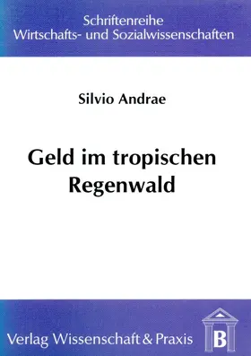 Andrae |  Geld im tropischen Regenwald. | Buch |  Sack Fachmedien