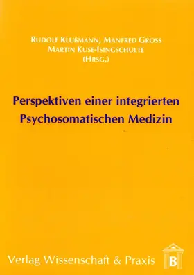 Klussmann / Gross / Kuse-Isingschulte | Perspektiven einer integrierten Psychosomatischen Medizin | Buch | 978-3-89673-117-3 | www.sack.de