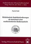 Pohl |  Risikobasierte Kapitalanforderungen als Instrument einer marktorientierten Bankenaufsicht | Buch |  Sack Fachmedien