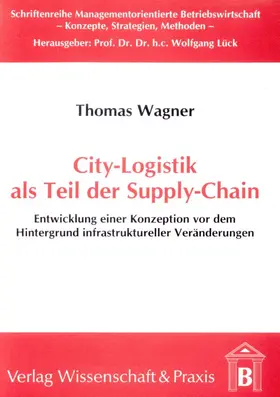 Wagner |  City-Logistik als Teil der Supply-Chain | Buch |  Sack Fachmedien