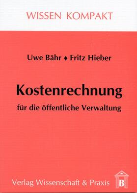 Hieber / Bähr | Kostenrechnung für die öffentliche Verwaltung. | Buch | 978-3-89673-131-9 | sack.de