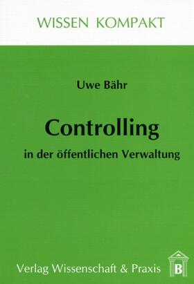 Bähr | Controlling in der öffentlichen Verwaltung. | Buch | 978-3-89673-132-6 | sack.de